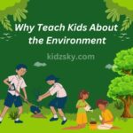 Read more about the article Why We Should Teach Kids About the Environment: 4 Example