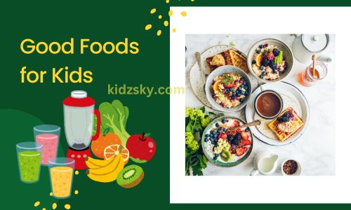 Good Foods for Kids