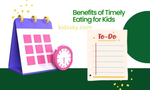 Benefits of Timely Eating for Kids