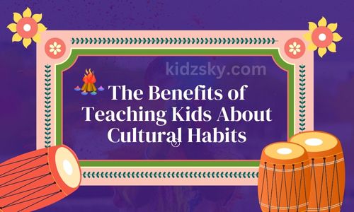 The Benefits of Teaching Kids About Cultural Habits