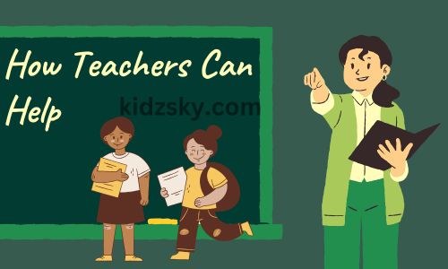 How Teachers Can Help