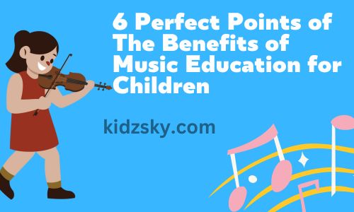 6 Perfect Points of The Benefits of Music Education for Children