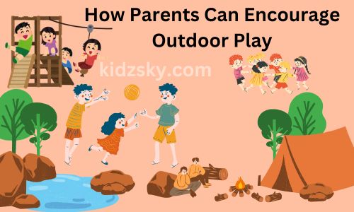 How Parents Can Encourage Outdoor Play