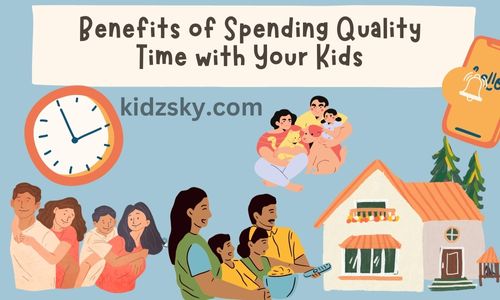 Benefits of Spending Quality Time with Your Kids