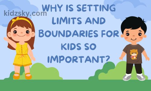 Why Is Setting Limits and Boundaries for Kids?